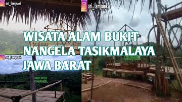 WISATA ALAM BUKIT NANGELA TASIKMALAYA