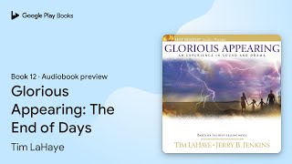 Glorious Appearing: The End of Days Book 12 by Tim LaHaye · Audiobook preview