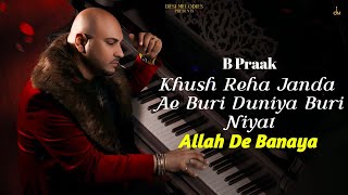 Khush Reha Janda Ae Buri Duniya Buri Niyat | Full Song | Allah De Bandeya B Praak Panjabi Song 2023