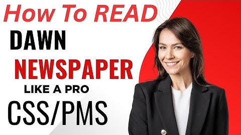 How to read the Dawn NEWSPAPER for CSS/PMS 