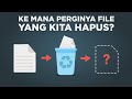 Ke Mana Perginya File yang Kita Hapus?