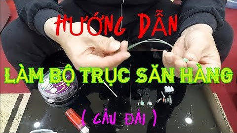 Cách Làm Bộ Trục Săn Hàng ( Câu Đài ) năm 2022 / Chia Sẻ tv. # 12