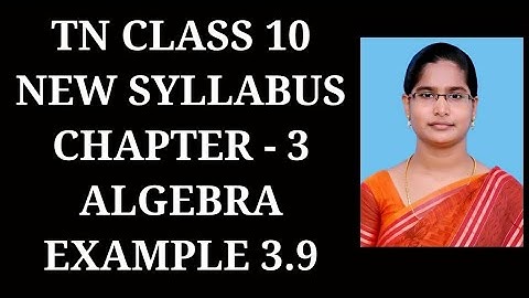 10th Maths Ch-3 Algebra | Example-3.9 | Samacheer One plus One channel