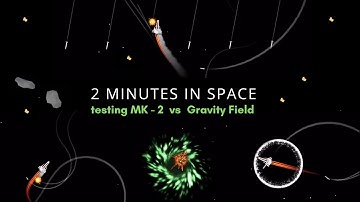 2 Minutes in Space: Spaceship MK vs Gravity Field