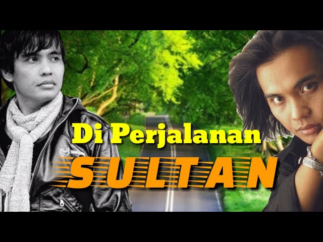 Di Perjalanan Lirik | Sultan | class=