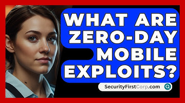 What Are Zero-day Mobile Exploits? - SecurityFirstCorp.com