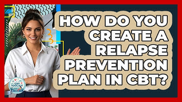How Do You Create A Relapse Prevention Plan In CBT? - CBT Toolkit