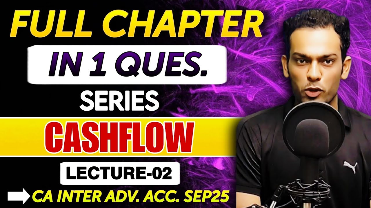 CA Sandeep Sharma Reveals Best Techniques for Completing CASH FLOW STATEMENT Chapter in CA Inter