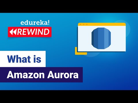 What is Amazon Aurora  | Amazon Aurora Tutorial | AWS Database Services |  Edureka | AWS Rewind - 5