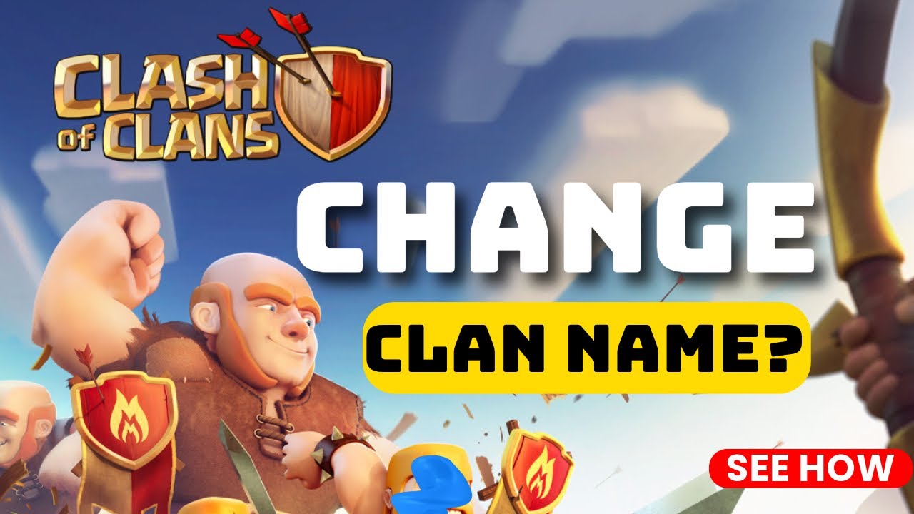 How to Change Your Clan Name in Clash of Clans 2025?