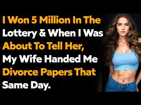 I Won 5 Million In The Lottery & When I Was About To Tell My Wife She Handed Me Divorce Papers