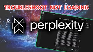 How to Troubleshoot Perplexity Ai Not Loading 2025?