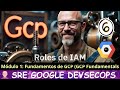 6. La CLAVE de la Seguridad en GCP: Visión General de IAM (Identity and Access Management)