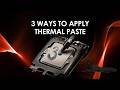 How to apply thermal paste with direct, spatula and applicator method?