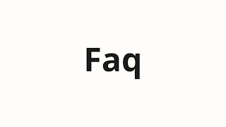 How to pronounce Faq