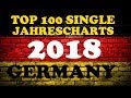 TOP 100 Single Jahrescharts Deutschland 2018 | Year-End Single Charts Germany | ChartExpress