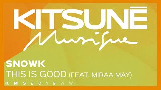 Video thumbnail of "Snowk Ft. Miraa May - This Is Good| Kitsuné Musique"