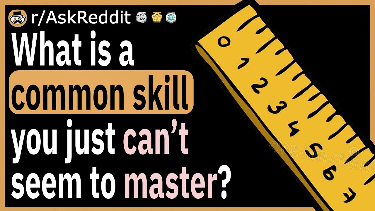 What Is A Common Skill You Just Can t Seem To Master YouTube