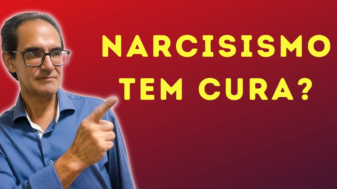 NARCISISMO TEM CURA? - YouTube
