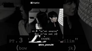 FANFİC GO'ZAL SEVGİLİM 3-QİSM #obuna_bolishni_unutmang #fanfiction #two