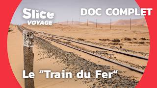 Traverser le Sahara : le Chemin de Fer de la Mauritanie I WIDE | DOC COMPLET