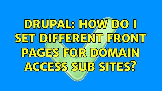 Drupal: How do I set different front pages for domain access sub sites? (2 Solutions!!)