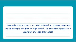 Some educators think that international exchange programs should benefit children in high school.