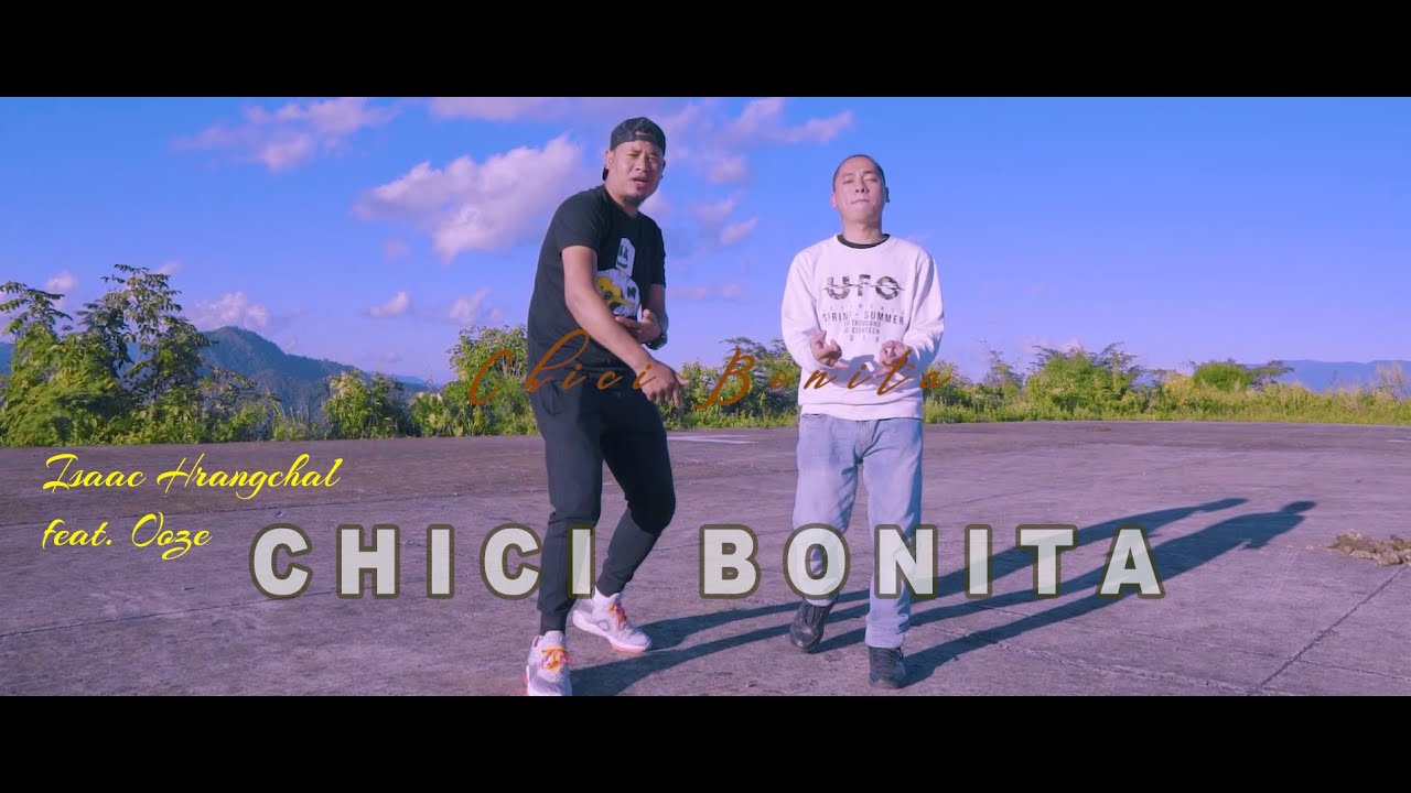Isaac Hrangchal feat Ooze – Chica Bonita (Official Music Video)