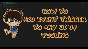 How to add event trigger to any UI by pooling in Unity