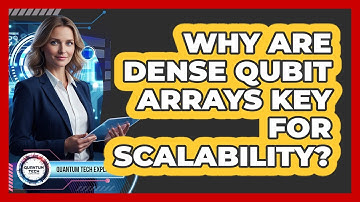 Why Are Dense Qubit Arrays Key For Scalability?