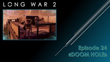 XCOM2 - Long War 2 - Episode 24 "Doom Hole" - Hit and run