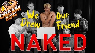 WE DREW OUR FRIEND NAKED | Dream Boys