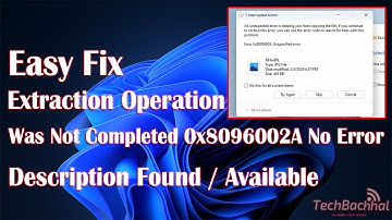 The Extraction Operation was not Completed 0x8096002A No error description found / available - Fix ✅