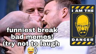 funny breaking bad memes! (try not laugh)