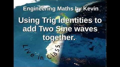 Using Trigonometry identities and formulae to add two sine waves together.