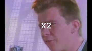 Rick roll but it gets faster