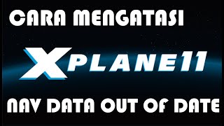 Cara Update Nav Data XPLANE 11 || XPLANE 11 NAV DATA OUT OF DATE FIX