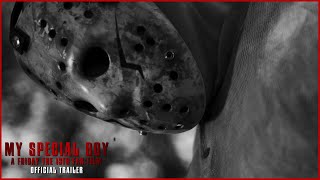 MY SPECIAL BOY: A FRIDAY THE 13TH FAN FILM | Official Trailer