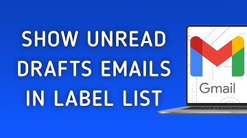 How To Show Unread Drafts Emails In Label List On Gmail On PC (New Update)