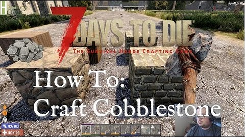 7 Days to Die - How2: Craft Cobblestone