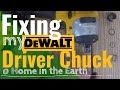 Fixing my Dewalt Driver Chuck