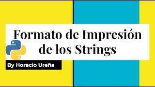 Curso de Python de Cero a Experto #10 - Formato de Impresion de los Strings