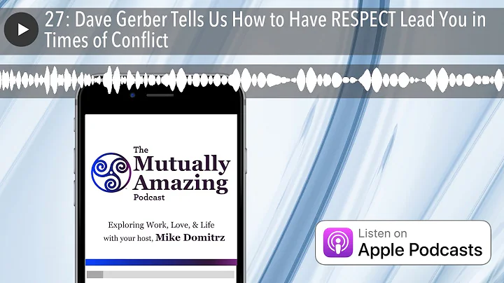 27: Dave Gerber Tells Us How to Have RESPECT Lead ...