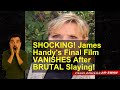 SHOCKING! James Handy's Final Film VANISHES After BRUTAL Slaying!