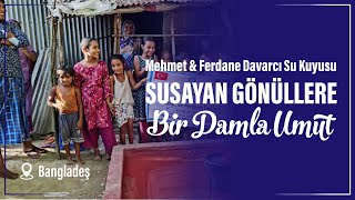 Bangladeş Hayat Pınarı: Mehmet ve Ferdane Davarcı Su Kuyusu
