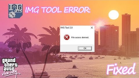 How to fix IMG TOOL File Access Denied error
