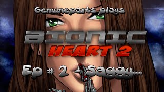 genuineparts plays Bionic Heart 2 - Ep.2 Saggy Boobs