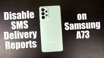 How to Disable SMS Delivery Reports on Samsung Galaxy A73