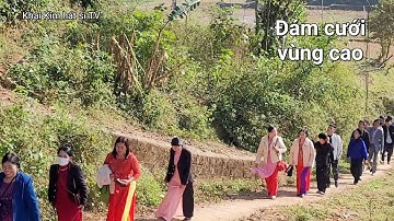 Toàn cảnh đám cưới vùng cao, dân tộc Nùng. Khau Khê, Bình Trung