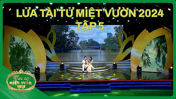 Lửa Tài Tử Miệt Vườn 2024 - Tập 5 | Tài tử miệt vườn